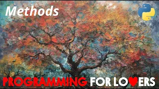 Programming for Lovers in Python Methods and Trees