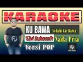 Download Lagu Karaoke KU BAWA Versi POP Nada Pria || Elvi Sukaesih
