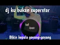 Download Lagu Dj Aku Bukan Superstar || spesial funkot bikin geleng-geleng kepala