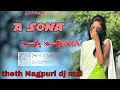 Download Lagu A Sona A Sona New Theth Nagpuri Dj Song 2025 Theth Nagpuri Dj Remix Song 2025 Singer #Chinta Devi