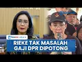 Download Lagu Rieke Diah Pitaloka Setuju Gaji Anggota DPR Dipotong, Tak Masalah Dikurangi Semua: Terserah Saja
