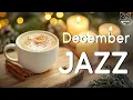 Lagu December Jazz ☕ Relaxing Morning Coffee Jazz \u0026 Happy Bossa Nova Instrumental for Positive Mood