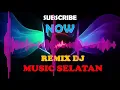 Download Lagu DJ MUSIK SELATAN - BREAKBEAT REMIX FULL BASS