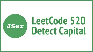 LeetCode 520 Detect Capital JSer - JavaScript Algorithm