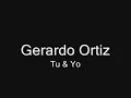 Gerardo Ortiz - tu & Yo