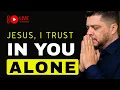 LIVE Morning Prayer Lord I Trust in You Alone