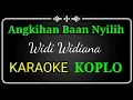 Download Lagu Angkihan Baan Nyilih, Widi widiana karaoke no vocal koplo
