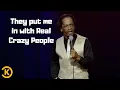 Katt Williams They put me in with real crazy people