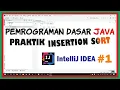 Praktik Insertion Sort Menggunakan Intellij IDea Pemrograman Dasar Java