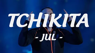 JUL Tchikita Paroles Lyrics 
