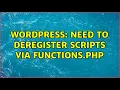 Wordpress Need To Deregister Scripts Via Functions Php