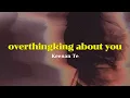 Download Lagu [Vietsub•Lyrics] overthinking about you - Keenan Te by Ớt Xanh