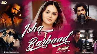 Ishq X Barbaad Mashup 2026 | Sid Guldekar |  Arijit Singh x Faheem Abdullah | Ishq Mashup