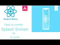 How to create a splash screen in react native with Xcode ios