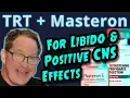 2 Reasons I ve Seen More TRT Masteron for Sex CNS Effects Mood Concentration Libido