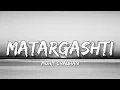 Matargashti - Mohit Chauhan (Lyrics)