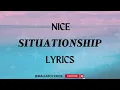 NICE - SITUATIONSHIP (LYRICS) | @MALIAROLYRICS