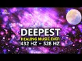 Download Lagu 432 Hz + 528 Hz DEEPEST Healing Music l DNA Repair \u0026 Full Body Healing l Let Go Of Negative Energy