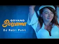 Download Lagu DJ Ratri - Goyang Bersama