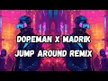 Download Lagu Dopeman x Madrik - Jump Around Remix