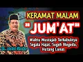 Malam Jum'at Waktu Mustajab Terkabulnya Segala Hajat, Kaya Raya, Hutang Lunas - Kh. Abdul Ghofur