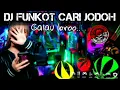 Lagu DJ FUNKOT CARI JODOH ❌ NGAK GALAU NGAK ASIK BROO‼️🔞❌
