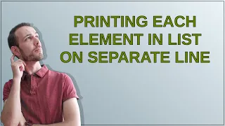 Printing each element in list on separate line