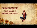 sunflower by post malone and swae lee but make it indian classical instrumental