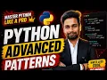 Python Patterns Advanced Stop Writing Basic Code Interview Logic