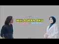 Download Lagu IKHLASKAN AKU - Thomas Arya ft. Elsa Pitaloka [LIRIK]