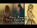 Lagu Main Rowan Tenu Yaad Karke - Nusrat Fateh Ali Khan Full Qawali (slowed reverb) #trending