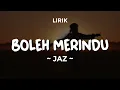 BOLEH MERINDU - JAZ | Lirik Lagu Pop Terbaru 2024 | Lagu Trending Hari Ini