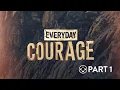 Everyday Courage Part 1 Andy Stanley
