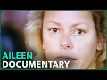 Aileen Wuornos The Selling of a Serial Killer True Crime Documentary Real Stories