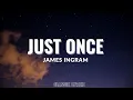 Download Lagu Just Once - James Ingram (Lyrics)