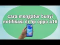 Download Lagu cara mengatur bunyi notifikasi di hp oppo a16