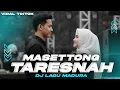Download Lagu DJ MASETTONG TARESNAH  LAGU MADURA VIRAL TIKTOK TRAP X PARTY KENDANG KOPLO