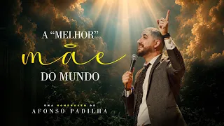 AFONSO PADILHA - A MELHOR MÃE DO MUNDO - SHOW COMPLETO
