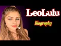 LeoLulu Biography Lifestyle Career Social Media Unknown Facts