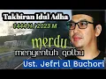 Gema Takbir Idul Adha 1444 H / 2023 M. Ust. Jefri al Buchori @almunachannel7337