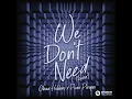 We Don’t Need (Extended Mix)