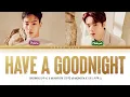 Download Lagu SHOWNU X MINHYUK (MONSTA X) 'Have A Goodnight' Lyrics (Color coded Han/Rom/Eng)