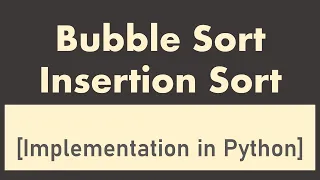Bubble Sort Insertion Sort Implementation in Python