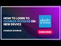 How to Login to Charles Schwab on New Device