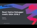 React Native Debugger in IntelliJ IDEA 2016 3