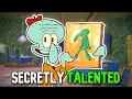 Squidward is Secretly TALENTED...