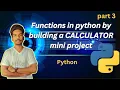 Functions in Python with a CALCULATOR mini Project part 3 python course