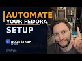 Automate Your Fedora Setup Bootstrap Script for Fast Reloads Deployments