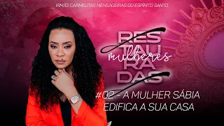 A mulher sábia edifica a sua casa - Alessanda Santos - Mulheres Restauradas #03 - 01/05/2022