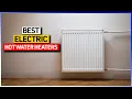 Best Electric Hot Water Heaters Review 2026 Watch Before You Buy